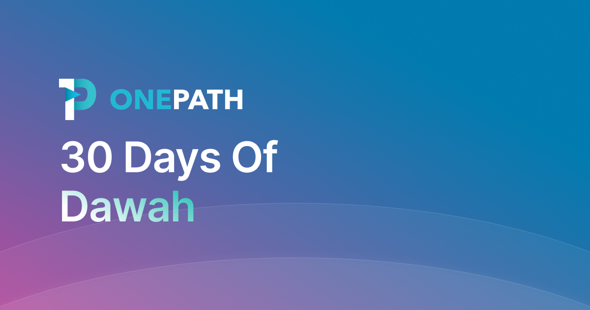 30 Days of Dawah | OnePath Network